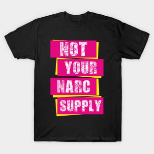 Not Your Narc Supply (bold punk aesthetic) T-Shirt